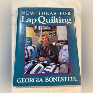 New Ideas For Lap Quilting by Georgia Bonesteel